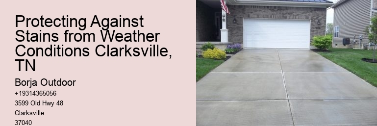 Protecting Against Stains from Weather Conditions Clarksville, TN